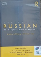 Colloquial Russian - The Complete Course for Beginners written by Svetlana le Fleming and Susan E. Kay performed by Greg Budanov, Yury Malov, Ekaterina Shipigina and Masha Sutton on Audio CD (Full)